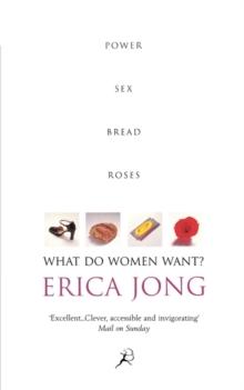 What Do Women Want? : Bread, Roses, Sex, Power