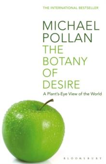 The Botany of Desire : A Plant's-eye View of the World