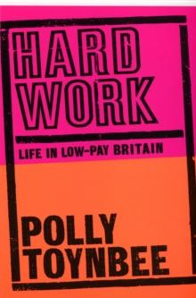 Hard Work : Life in Low-pay Britain