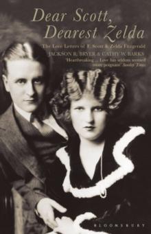 Dear Scott, Dearest Zelda : The love letters of F.Scott and Zelda Fitzgerald