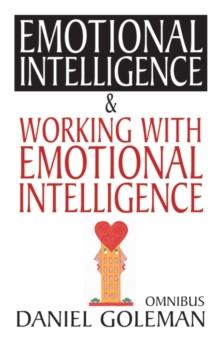 Daniel Goleman Omnibus : "Emotional Intelligence",  "Working with EQ"