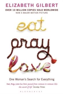 Eat Pray Love : One Woman's Search for Everything