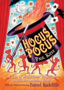 Hocus Pocus : A Tale of Magnificent Magicians and Their Amazing Feats