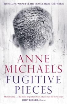 Fugitive Pieces : Winner of the Orange Prize for Fiction