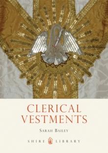 Clerical Vestments : Ceremonial Dress of the Church