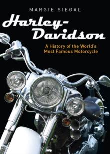 Harley-Davidson : A History of the Worlds Most Famous Motorcycle