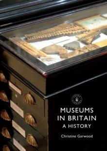 Museums in Britain : A History