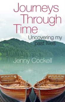 Journeys Through Time : Uncovering my past lives