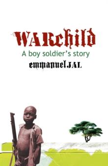 War Child : A Boy Soldier's Story