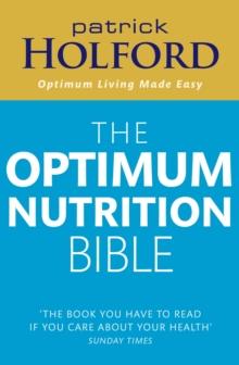 The Optimum Nutrition Bible : The Book You Have To Read If Your Care About Your Health