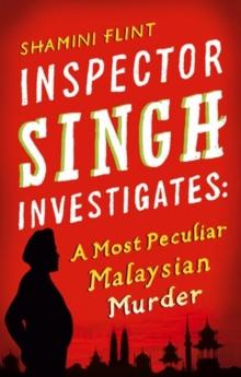 Inspector Singh Investigates: A Most Peculiar Malaysian Murder : Number 1 in series