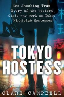 Tokyo Hostess : Inside the shocking world of Tokyo nightclub hostessing