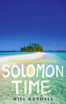 Solomon Time : Adventures in the South Pacific