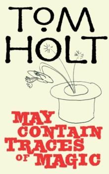 May Contain Traces Of Magic : J.W. Wells & Co. Book 6