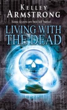 Living With The Dead : Book 9 in the Women of the Otherworld Series