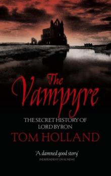 The Vampyre : the secret history of Lord Byron