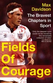 Fields of Courage : The Bravest Chapters in Sport