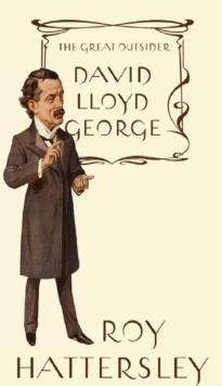 David Lloyd George : The Great Outsider