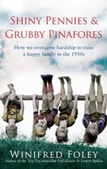 Shiny Pennies and Grubby Pinafores : How we overcame hardship to raise a happy family in the 1950s