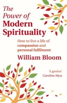 The Power of Modern Spirituality : How to Live a Life of Compassion and Personal Fulfilment