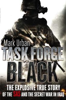 Task Force Black : The explosive true story of the SAS and the secret war in Iraq