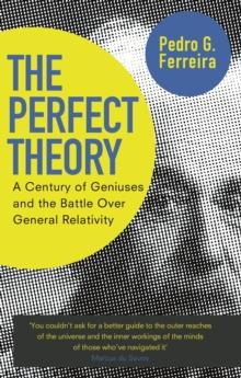 The Perfect Theory : A Century of Geniuses and the Battle over General Relativity