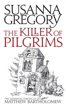 The Killer Of Pilgrims : The Sixteenth Chronicle of Matthew Bartholomew