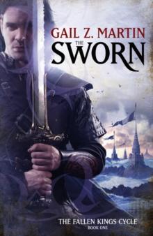 The Sworn : The Fallen Kings Cycle: Book One