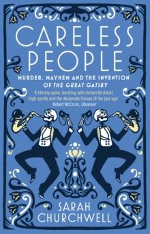 Careless People : Murder, Mayhem and the Invention of The Great Gatsby