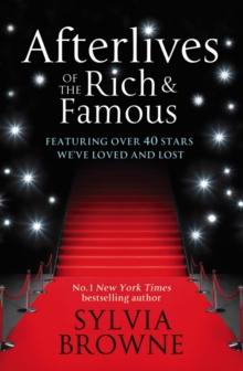 Afterlives Of The Rich And Famous : Featuring over 40 stars we have loved and lost