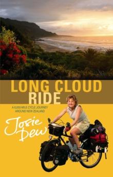 Long Cloud Ride : A 6,000 Mile Cycle Journey Around New Zealand