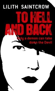 To Hell and Back : The Dante Valentine Novels: Book Five