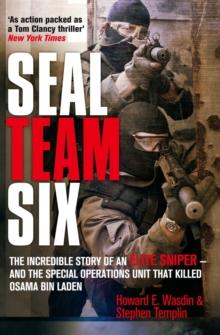 Seal Team Six : The incredible story of an elite sniper - and the special operations unit that killed Osama Bin Laden