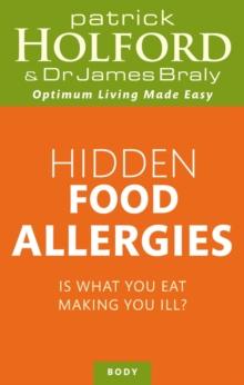 Hidden Food Allergies : Is what you eat making you ill?