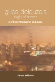 Gilles Deleuze's "Logic of Sense" : A Critical Introduction and Guide