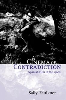 A Cinema of Contradiction : Spanish Film in the 1960s