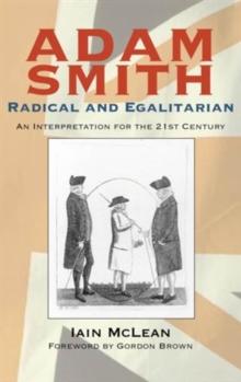 Adam Smith, Radical and Egalitarian : An Interpretation for the 21st Century