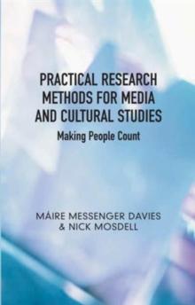 Practical Research Methods for Media and Cultural Studies : Making People Count