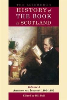 The Edinburgh History of the Book in Scotland, Volume 3: Ambition and Industry 1800-1880