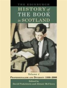 The Edinburgh History of the Book in Scotland, Volume 4: Professionalism and Diversity 1880-2000