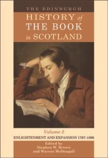 The Edinburgh History of the Book in Scotland, Volume 2: Enlightenment and Expansion 1707-1800