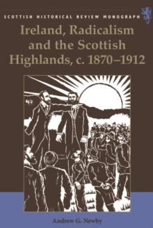 Ireland, Radicalism, and the Scottish Highlands, c.1870-1912