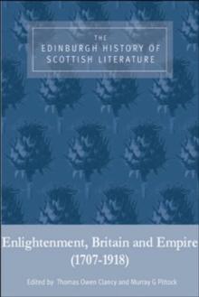 The Edinburgh History of Scottish Literature: Enlightenment, Britain and Empire (1707-1918)