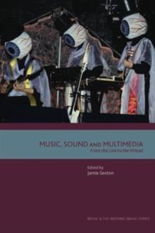 Music, Sound and Multimedia : From the Live to the Virtual