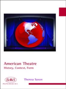 American Theatre : History, Context, Form