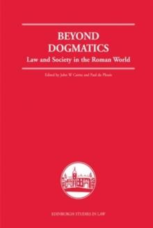 Beyond Dogmatics : Law and Society in the Roman World