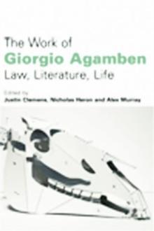 The Work of Giorgio Agamben : Law, Literature, Life