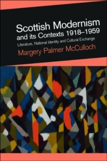 Scottish Modernism and its Contexts 1918-1959 : Literature, National Identity and Cultural Exchange