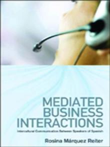 Mediated Business Interactions : Intercultural Communication Between Speakers of Spanish