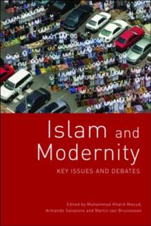 Islam and Modernity : Key Issues and Debates